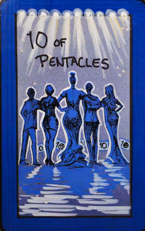 A tarot painting of Ten of Pentacles. Five figures in glamorous drag stand arm in arm beneath bright stage spotlights, their reflections gleaming on the floor below. The numbers “10” and pentacle symbols surround them, signaling perfect scores. Background is silver-gray with a deep blue border. Black text at the top reads “10 of Pentacles.”