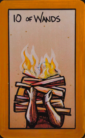 A tarot painting of Ten of Wands. Two arms reach upward, struggling to balance a large bundle of wooden sticks. The top of the pile is on fire, flames rising in yellow and orange. The background is mottled tan-pink, framed by a bold yellow border. Black text at the top reads “10 of Wands.”